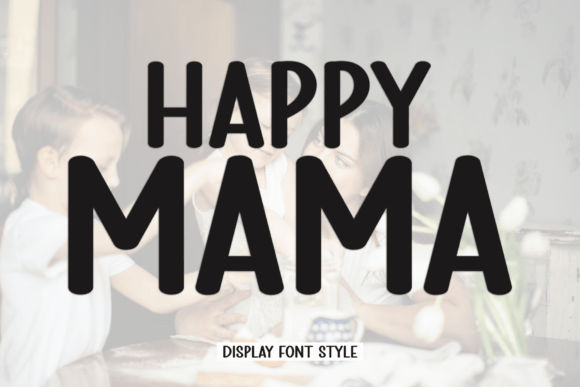 Exploring the Happy Mama Typeface: A Modern Display Font for Creative Projects